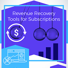 Revenue Recovery Tools for Subscriptions